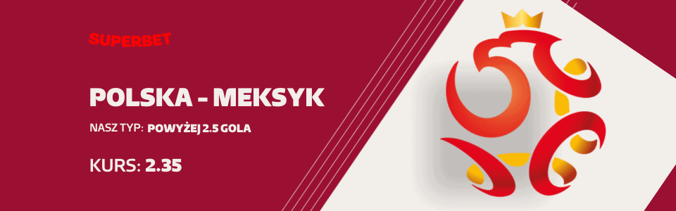 Mundial 2022 Polska Meksyk Kursy Typy Zakłady