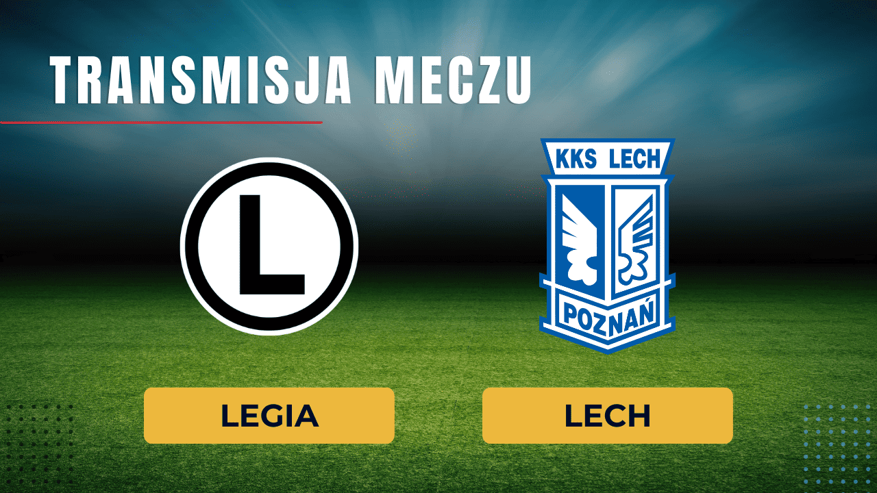 Legia Lech Za Darmo Gdzie Ogl Da Transmisja Hitu Ekstraklasy