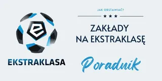 Zakłady na Ekstraklasę - Jak obstawiać polską ligę piłki nożnej?