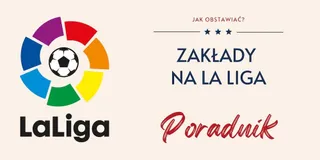Zakłady na La Liga - Jak obstawiać ligę hiszpańską?