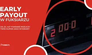 Co to jest Early Payout w Fuksiarz? 2:0 i wygrywasz!
