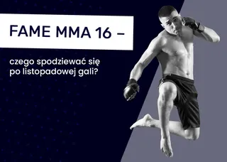 FAME MMA 16 – czego spodziewać się po listopadowej gali?
