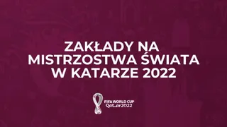 Kto jest faworytem Mistrzostw Świata 2022?