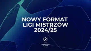 Nowe zasady Ligi Mistrzów od 2024 roku: Wyjaśniamy format