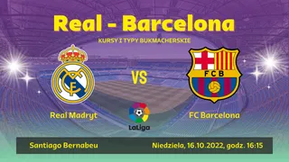 Real Madryt - FC Barcelona: Typy, kursy bukmacherskie 16.10.2022 (niedziela)