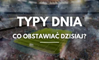 Typy i pewniaki na niedzielę, 1 stycznia 2023