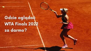 WTA Finals 2022 transmisja - gdzie oglądać za darmo w internecie?