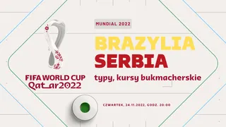 Brazylia - Serbia: Typy, kursy, zakłady (24.11.2022)