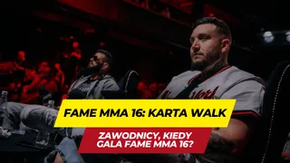 FAME MMA 16: Karta walk, kto walczy, zawodnicy, kiedy gala?