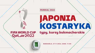 Japonia - Kostaryka: Typy, kursy, zakłady (27.11.2022)