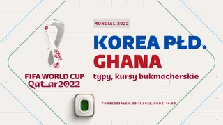 Korea Południowa - Ghana: Typy, kursy, zakłady (28.11.2022)