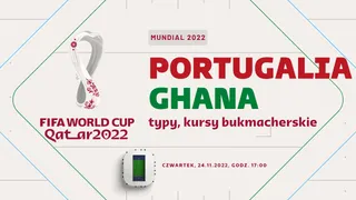 Portugalia - Ghana: Typy, kursy, zakłady (24.11.2022)
