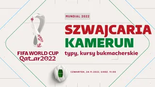 Szwajcaria - Kamerun: Typy, kursy, zakłady (24.11.2022)