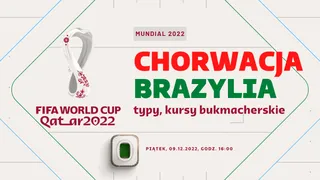 Chorwacja – Brazylia: Typy, kursy, zakłady (09.12.2022)