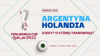 Holandia - Argentyna: Kiedy? Gdzie oglądać?