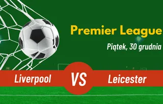 Liverpool – Leicester: Typy, kursy, zakłady (30.12.2022)