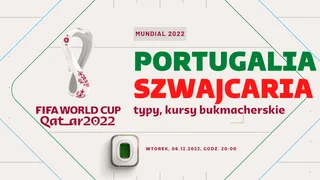 Portugalia – Szwajcaria: Typy, kursy, zakłady (06.12.2022)