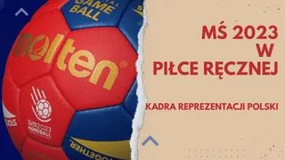 Kadra reprezentacji Polski na MŚ 2023 w piłce ręcznej