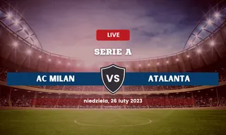 Milan - Atalanta: Typy, składy, kursy bukmacherskie (26.02.2023)