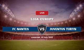 FC Nantes - Juventus Turyn: Typy, kursy, zakłady (23.02.2023)