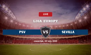 PSV – Sevilla: Typy, kursy bukmacherskie, składy (23.02.2023)