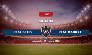 Betis - Real Madryt: Typy, kursy, składy (5.03.2023)