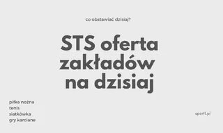 STS oferta na dzisiaj PDF- co obstawiać u bukmachera online?