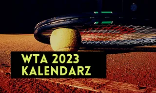 Kalendarz turniejów WTA - Terminarz tenisowy na 2023 rok