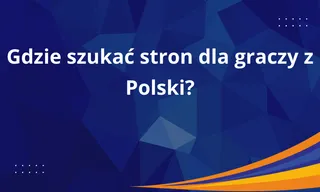 Gdzie szukać stron dla graczy z Polski?