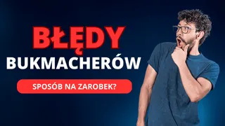 Błędy bukmacherów i graczy zakładów sportowych