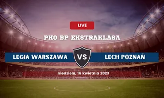 Legia - Lech: Typy, składy, kursy bukmacherskie (16.04.2023)