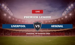 Liverpool - Arsenal: Typy, składy, kursy bukmacherskie (09.04.2023)
