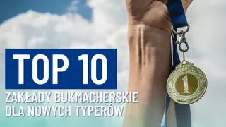 Jak wybrać bukmachera? TOP 10 propozycji dla nowych graczy