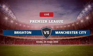 Brighton - Manchester City: Typy, kursy, składy (24.05.2023)