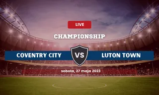 Coventry City - Luton Town: Typy, kursy, składy (27.05.2023)