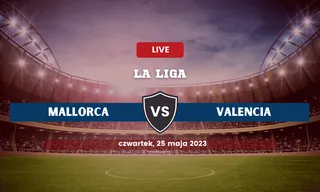 Mallorca - Valencia: Typy, składy, kursy (25.05.2023)