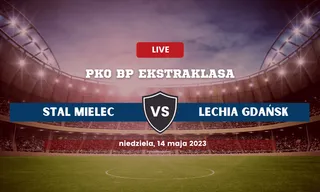 Stal Mielec - Lechia Gdańsk: Typy, kursy, składy (14.05.2023)
