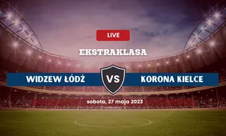 Widzew Łódź - Korona Kielce: Typy, składy, kursy (27.05.2023)