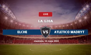 Elche - Atlético Madryt: Typy, kursy, składy (14.05.2023)