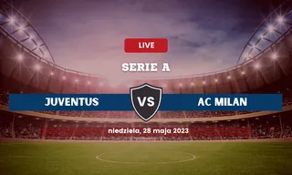 Juventus – Milan: Typy, składy, kursy bukmacherskie (28.05.2023)