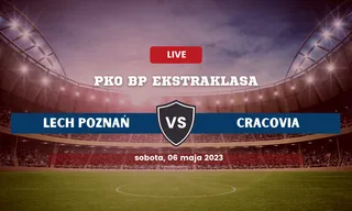 Lech Poznań - Cracovia: Typy, kursy bukmacherskie (06.05.2023)