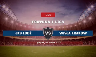 ŁKS Łódź – Wisła Kraków: Typy, składy, kursy (05.05.2023)