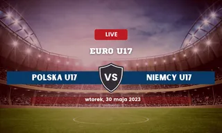 Polska U17 - Niemcy U17: Typy, kursy, kiedy mecz? (30.05.2023)