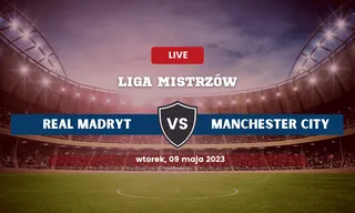 Real Madryt - Manchester City: Typy, składy, kursy (9.05.2023)