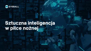 Co to jest Eyeball? Sztuczna inteligencja w piłce nożnej