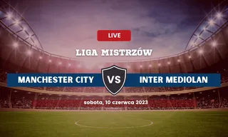 Manchester City - Inter Mediolan: Typy, kursy, składy (10.06.2023)