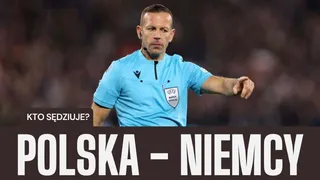 Wiemy, kto będzie sędziował mecz Polska - Niemcy