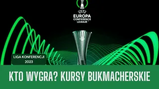Kto wygra Ligę Konferencji 2023? Sprawdź kursy bukmacherskie