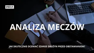 Jak analizować mecze? Zobacz 7 sprawdzonych zasad!
