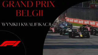 Kwalifikacje GP Belgii: Wyniki i najciekawsze momenty (28.07.2023)